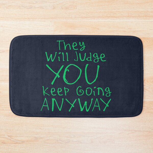 Item preview, They Will Judge You Keep Going Anyway designed and sold by kinpirks.