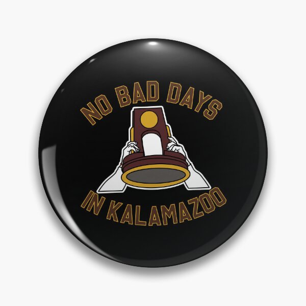 Item preview, No Bad Days In Kalamazoo designed and sold by ismaelgeme.