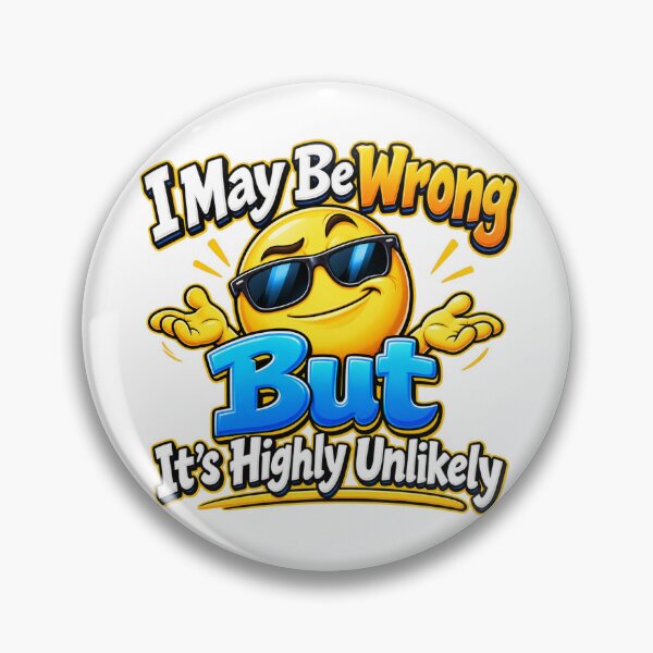 Item preview, Funny Sarcastic Quote – I May Be Wrong designed and sold by mygiftideas.