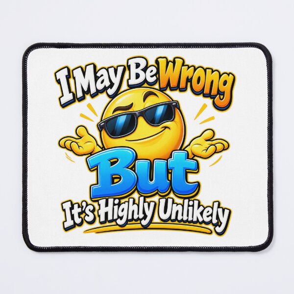 Item preview, Funny Sarcastic Quote – I May Be Wrong designed and sold by mygiftideas.