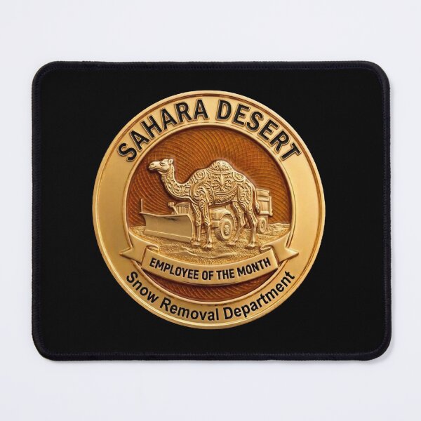 Item preview, Sahara Desert Snow Removal - Employee of the Month Fake Badge designed and sold by RogueSquirrels.