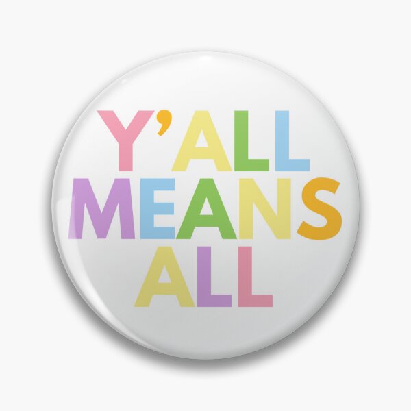 Item preview, Y’all Means All Pride button-pin-sticker designed and sold by Victoriagreenjewelry.