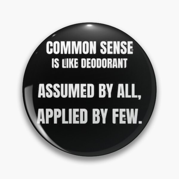 Item preview, Common Sense Is Like Deodorant Funny Sarcastic Saying designed and sold by PoppaBear71.