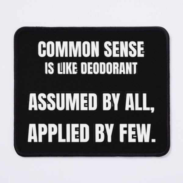 Item preview, Common Sense Is Like Deodorant Funny Sarcastic Saying designed and sold by PoppaBear71.