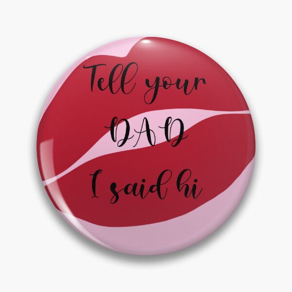 Item preview, Tell your dad I said hi designed and sold by PCard15.