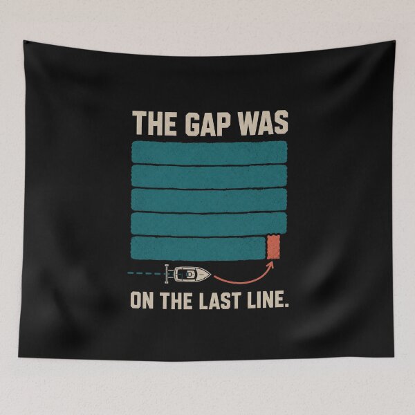 Item preview, The Gap Was on the Last Line – Hydrographic Survey Humor designed and sold by FreePath-Move.