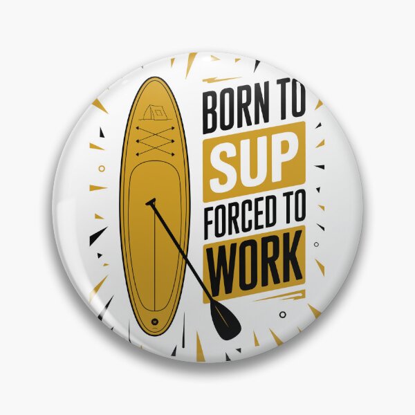 Item preview, Born to SUP Forced to Work   designed and sold by jkrphoto.