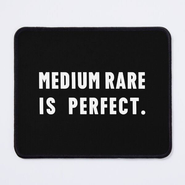 Item preview, MEDIUM RARE IS PERFECT., Unique designed and sold by villacreativa.