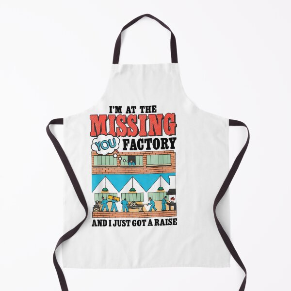 Item preview, I’m At The Missing You Factory And I Just Got A Raise Funny designed and sold by LASTIQUE-dd.
