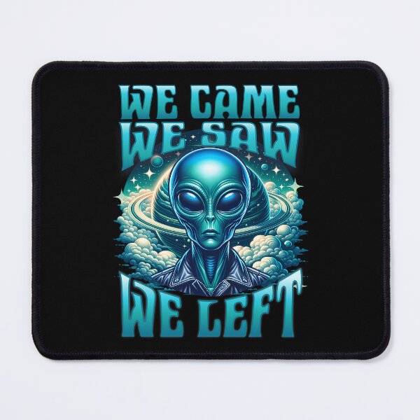 Item preview, We Came We Saw We Left Alien Cosmic Design designed and sold by FaeryNuff.