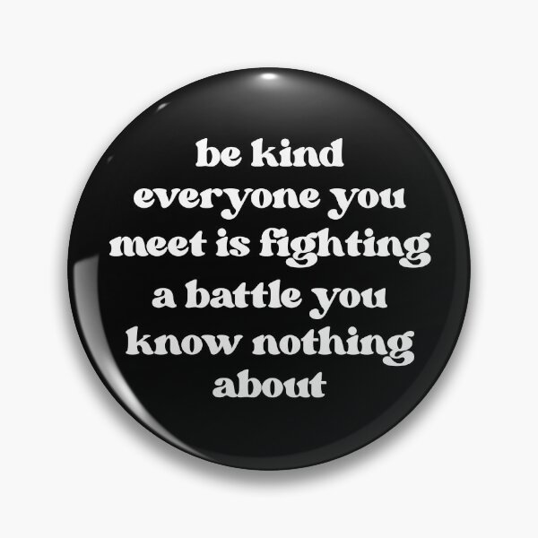 Item preview, Be Kind Everyone You Meet is Fighting a Battle You Know Nothing About Shirt Cute Inspirational Shirt Kindness Shirt Positivity Shirt designed and sold by faridman.
