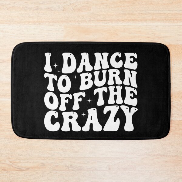 Item preview, I Dance to Burn Off the Crazy Funny Dancer Dance Lover Sarcastic Humor designed and sold by 76Valeria.