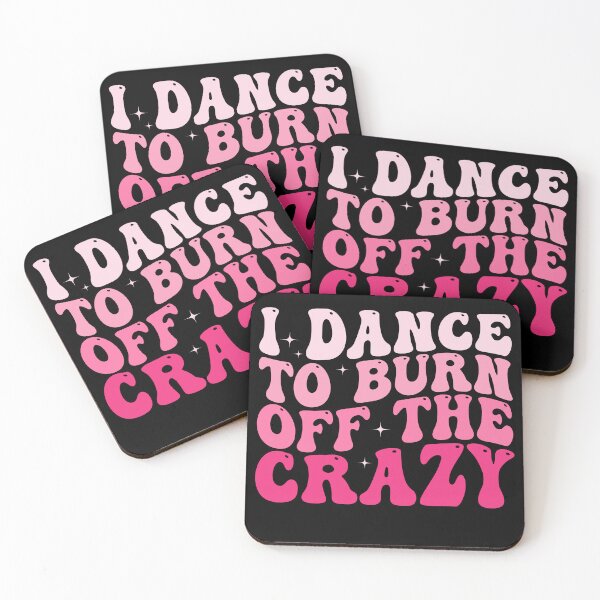 Item preview, I Dance to Burn Off the Crazy Funny Dancer Dance Lover Sarcastic Humor designed and sold by 76Valeria.