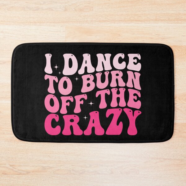 Item preview, I Dance to Burn Off the Crazy Funny Dancer Dance Lover Sarcastic Humor designed and sold by 76Valeria.