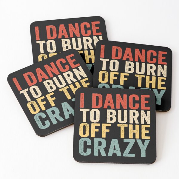 Item preview, I Dance to Burn Off the Crazy Funny Dancer Dance Lover Sarcastic Humor designed and sold by 76Valeria.