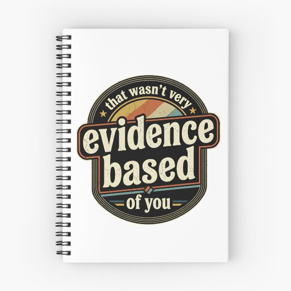 Item preview, That Wasn't Very Evidence Based Of You designed and sold by designstoriesMK.