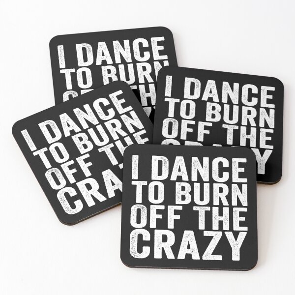 Item preview, I Dance to Burn Off the Crazy Funny Dancer Dance Lover Sarcastic Humor designed and sold by 76Valeria.