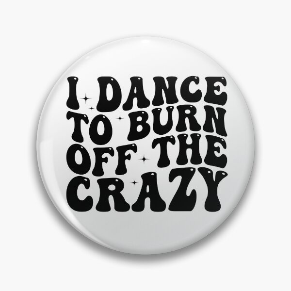 Item preview, I Dance to Burn Off the Crazy Funny Dancer Dance Lover Sarcastic Humor designed and sold by 76Valeria.