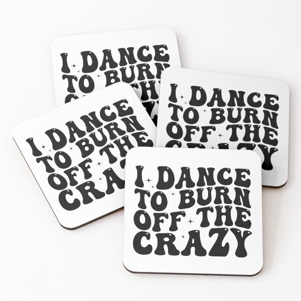 Item preview, I Dance to Burn Off the Crazy Funny Dancer Dance Lover Sarcastic Humor designed and sold by 76Valeria.
