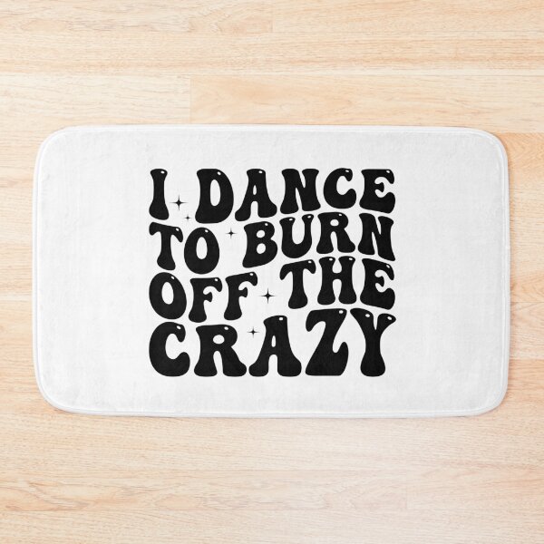 Item preview, I Dance to Burn Off the Crazy Funny Dancer Dance Lover Sarcastic Humor designed and sold by 76Valeria.