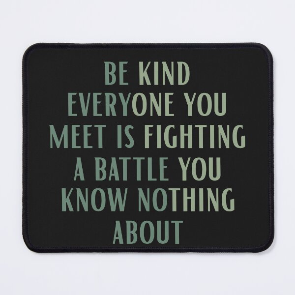 Item preview, Be Kind Everyone You Meet is Fighting a Battle You Know Nothing About Shirt Cute Inspirational Shirt Kindness Shirt Positivity Shirt designed and sold by faridman.