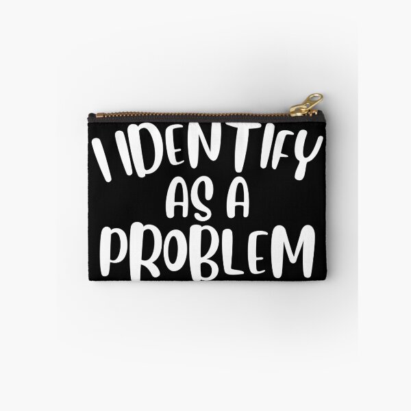 Item preview, I Identify As A Problem Funny Sarcastic Gift designed and sold by ScienceCorner.