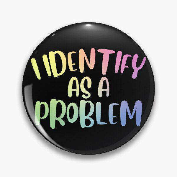 Item preview, I Identify As A Problem Funny Sarcastic Gift designed and sold by ScienceCorner.