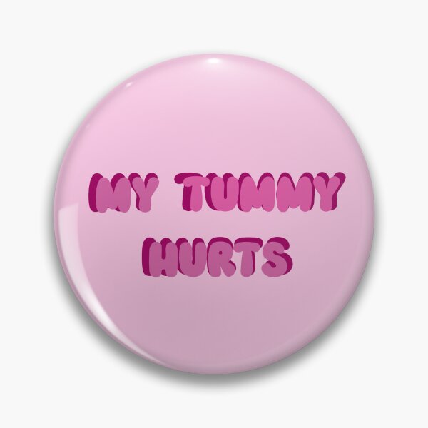 Item preview, My Tummy Hurts  designed and sold by SamanthaOlson14.