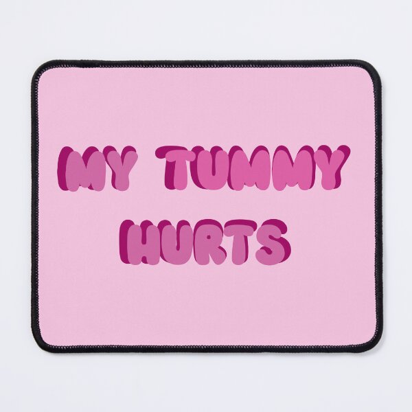 Item preview, My Tummy Hurts  designed and sold by SamanthaOlson14.