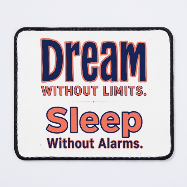 Item preview, Dream Without Limits. Sleep Without Alarms. designed and sold by Geordesign.