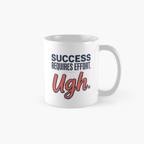 Item preview, Success Requires Effort. Ugh. designed and sold by Geordesign.