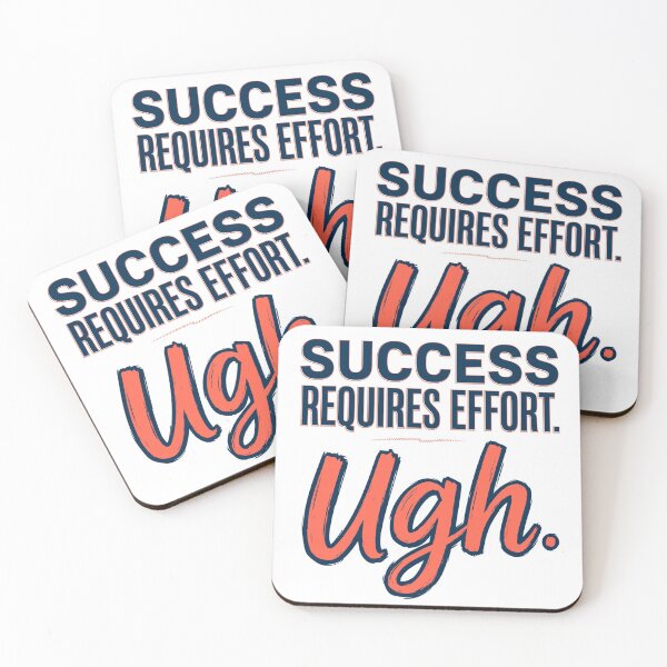 Item preview, Success Requires Effort. Ugh. designed and sold by Geordesign.