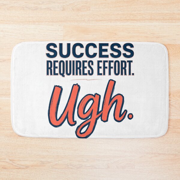 Item preview, Success Requires Effort. Ugh. designed and sold by Geordesign.