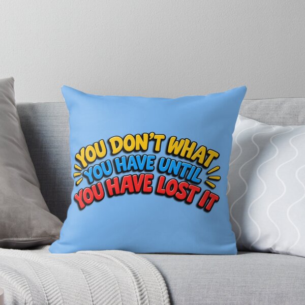 Item preview, You Don't What You Have Until You Have Lost It  designed and sold by cringe0015.