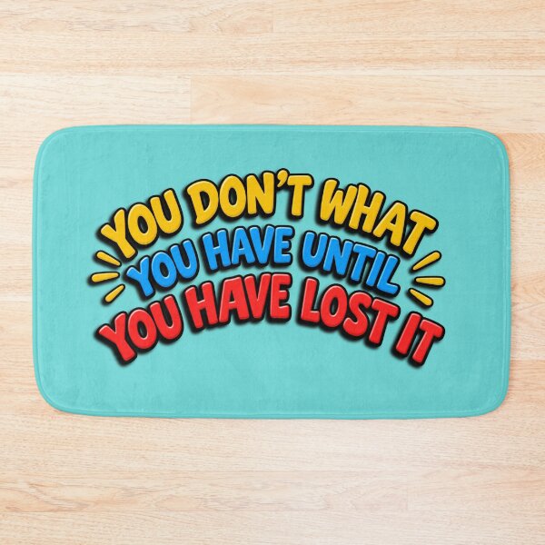 Item preview, You Don't What You Have Until You Have Lost It  designed and sold by cringe0015.