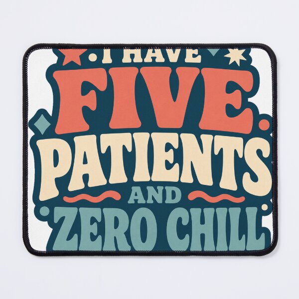 Item preview, Nurse Gift - Five Patients Zero Chill designed and sold by RedRubyBubble.