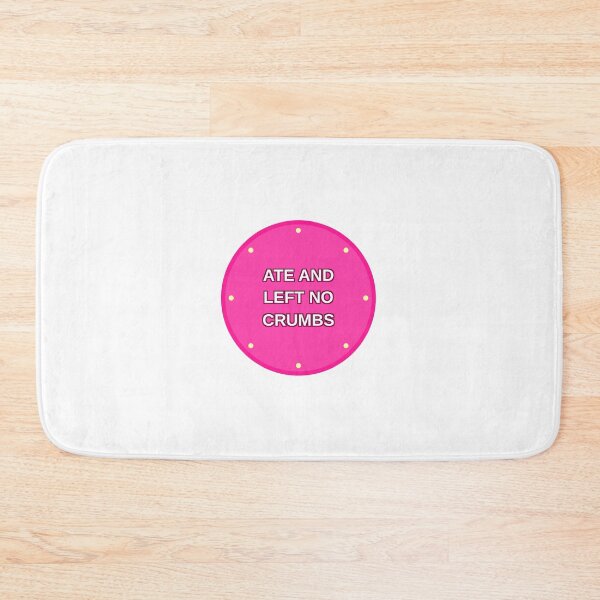 Item preview, Ate And Left No Crumbs Gift designed and sold by RedRubyBubble.