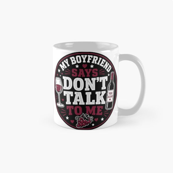 Item preview, Dont Talk To Me Gift - My Boyfriend Says Wine designed and sold by RedRubyBubble.