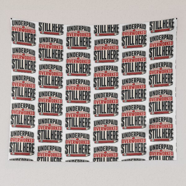 Item preview, Underpaid Overworked Still Here - Teacher Back to School designed and sold by RedRubyBubble.