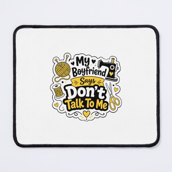 Item preview, Dont Talk To Me Gift - My Boyfriend Says Crafting designed and sold by RedRubyBubble.