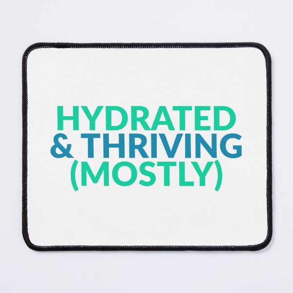 Item preview, Water Gift - Hydrated and Thriving (Mostly) designed and sold by RedRubyBubble.