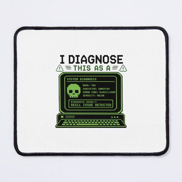 Item preview, Skill Issue Gift - I Diagnose This as a designed and sold by RedRubyBubble.