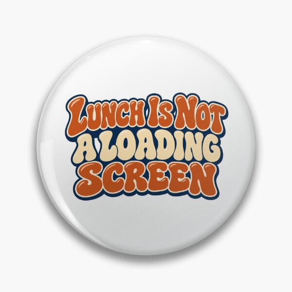 Item preview, Lunch Is Not a Loading Screen Retro Work Humor designed and sold by Bikivuno.
