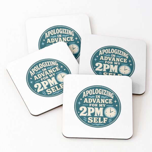 Item preview, Apologizing In Advance Gift - For My 2PM Self designed and sold by RedRubyBubble.