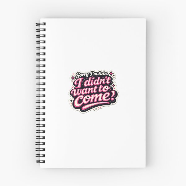 Item preview, Sorry I M Late Gift - I'm Didn't Want to Come designed and sold by RedRubyBubble.