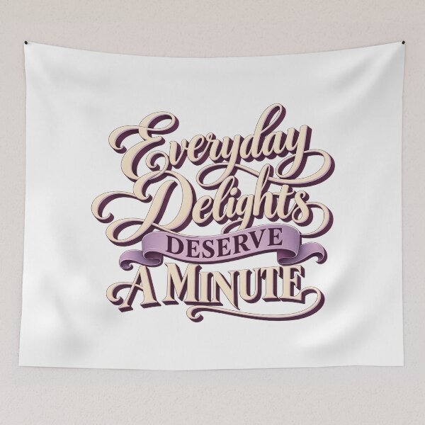 Item preview, Everyday Delights Deserve a Minute Script Art designed and sold by Bikivuno.