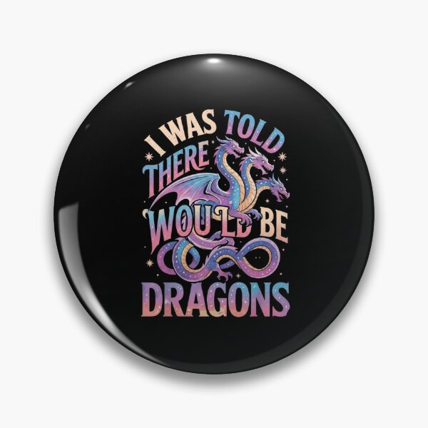 Item preview, I Was Told There Would Be Dragons Funny Fantasy Quote designed and sold by Ostericaimusa.