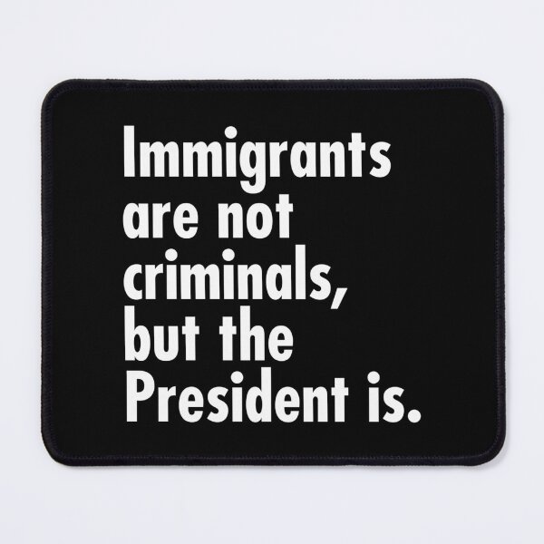 Item preview, Immigrants Are Not Criminals But The President Is designed and sold by Bayle-ighHu.