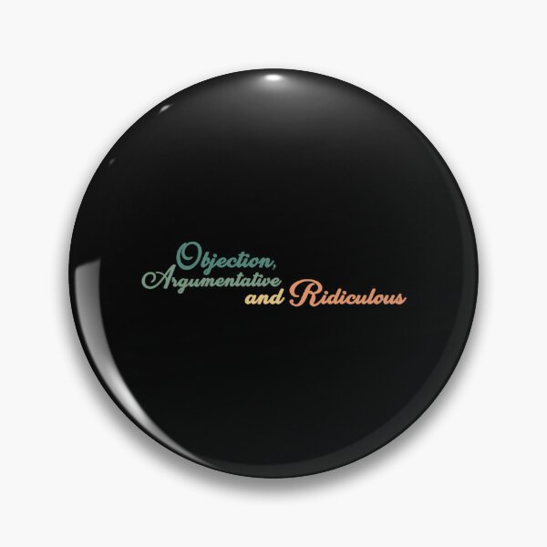 Item preview, Objection Argumentative  Ridiculous designed and sold by Enl-Frisby-11.