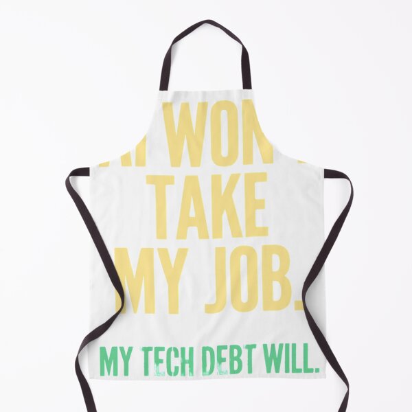 Item preview, AI Wont Take My Job My Tech Debt Will Funny Dev Gift designed and sold by ys96.